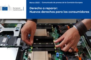 Derecho a reparar La Comisión Europea introduce nuevos derechos de los consumidores para reparaciones fáciles y atractivas